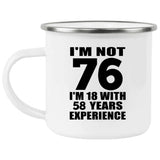 76th Birthday I'm Not 76 I'm 18 With 58 Years Experience - 12oz Camping Mug