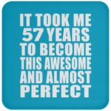 57th Birthday Took 57 Years To Become Awesome & Perfect - Drink Coaster