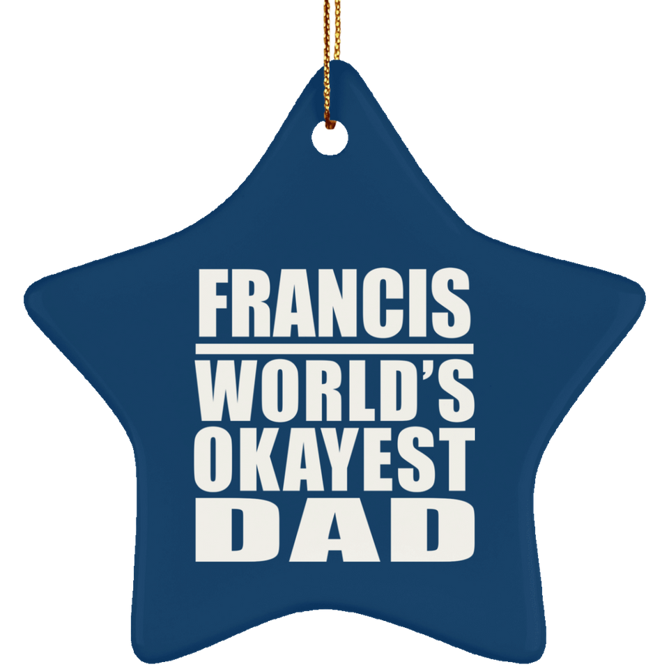 Francis World's Okayest Dad - Star Ornament