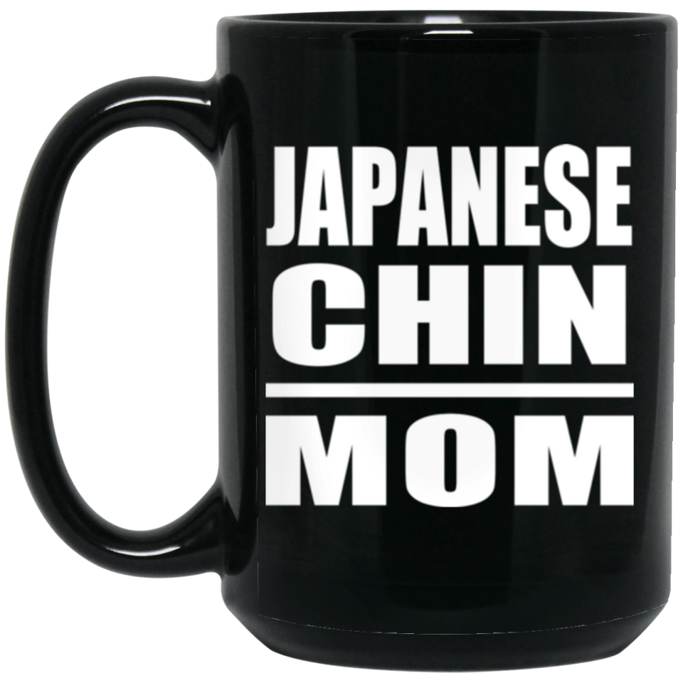 Japanese Chin Mom - 15oz Coffee Mug Black