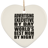 Advertising Executive By Day World's Best Mom By Night - Heart Ornament