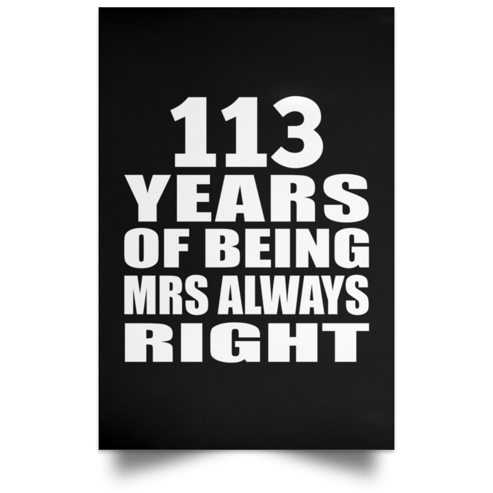 113th Anniversary 113 Years of Being Mrs Always Right - Poster Portrait