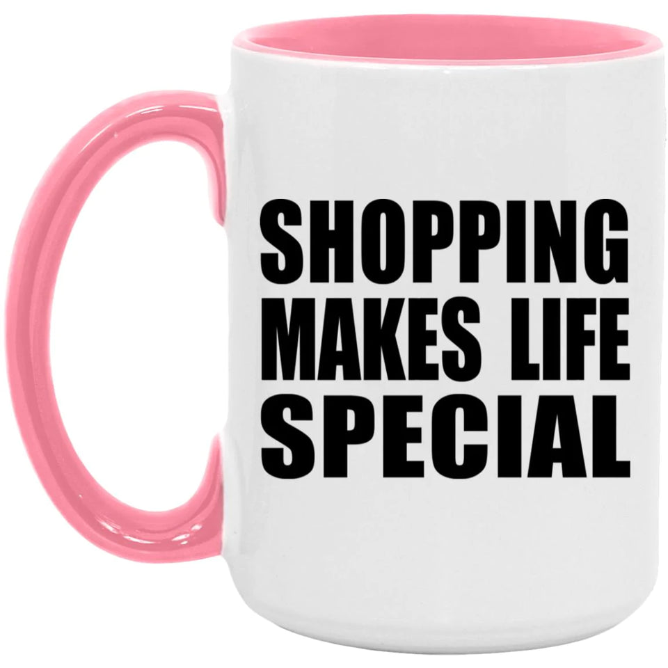 Shopping Makes Life Special - 15oz Accent Mug Pink