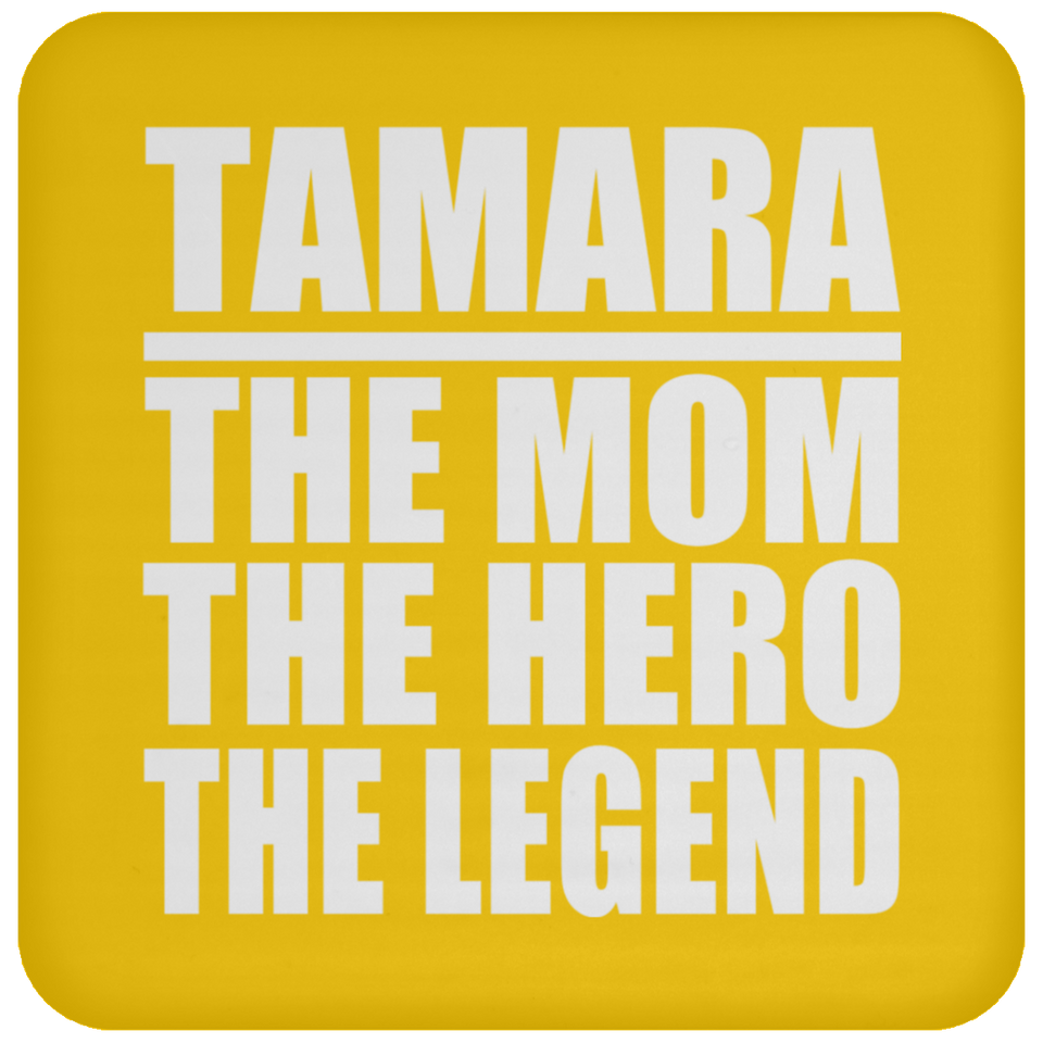 Tamara The Mom The Hero The Legend - Drink Coaster