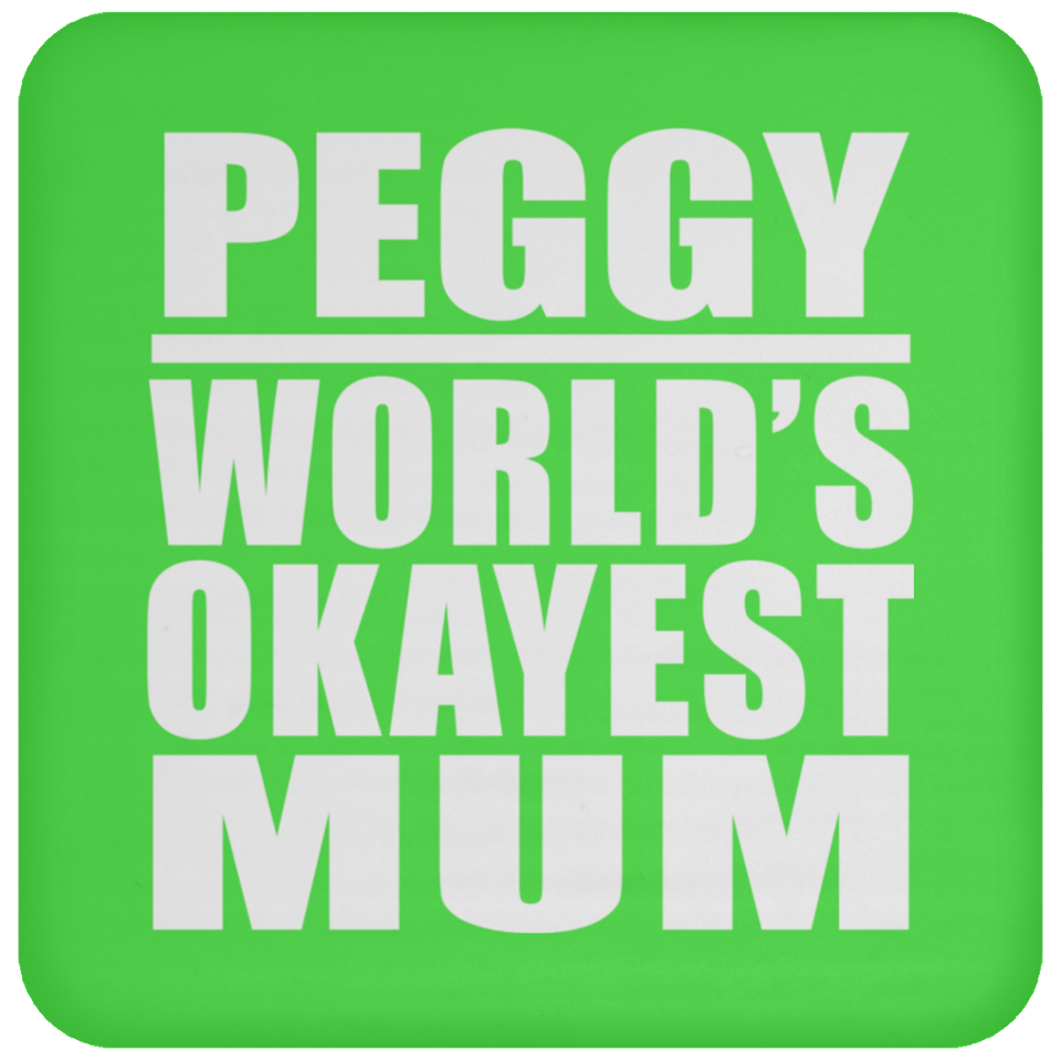 Peggy World's Okayest Mum - Drink Coaster