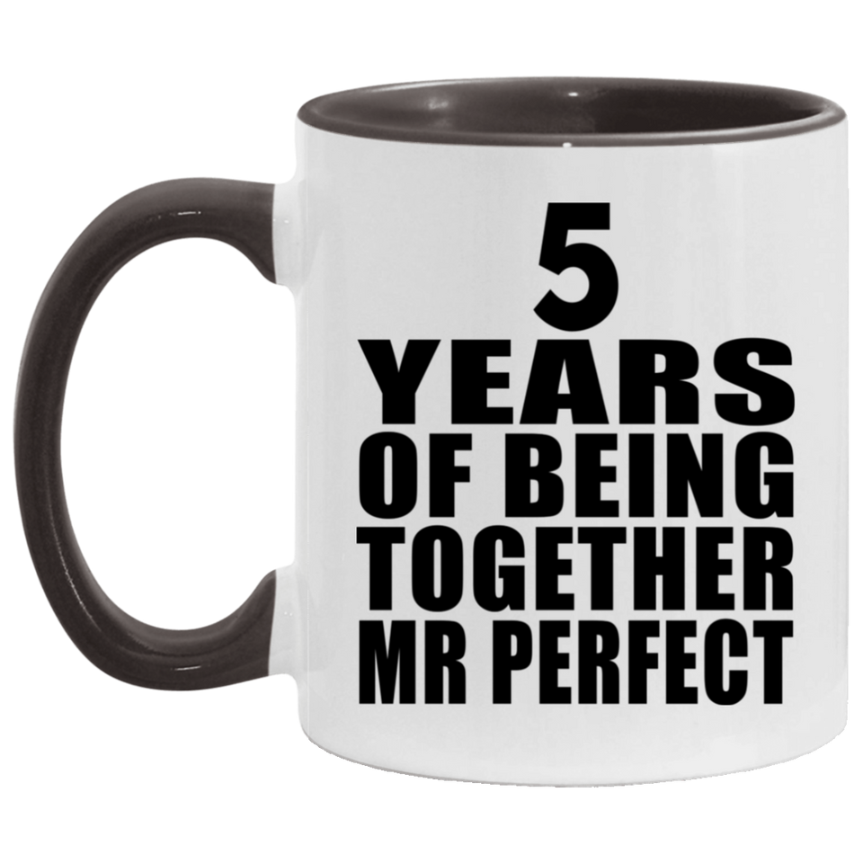5th Anniversary 5 Years Of Being Mr Perfect - 11oz Accent Mug Black
