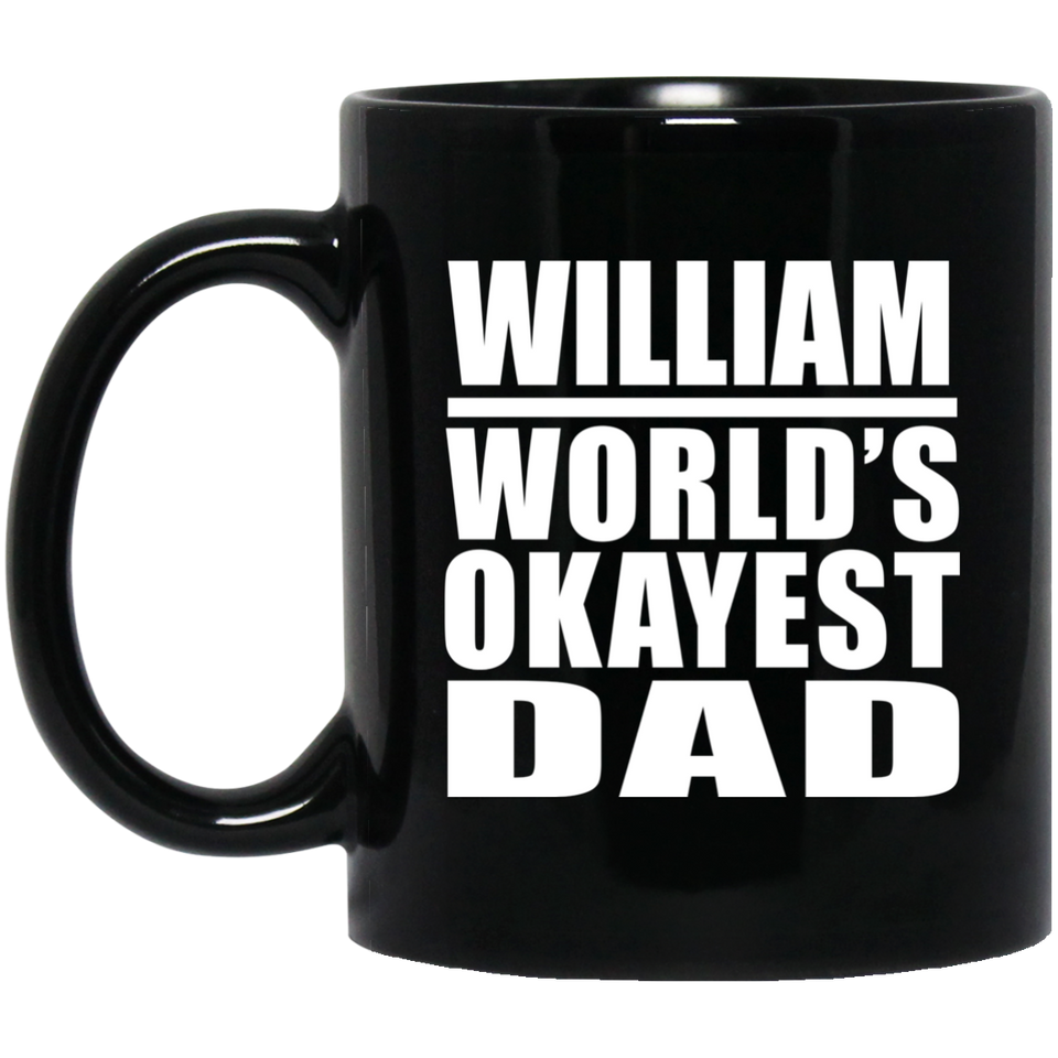 William World's Okayest Dad - 11 Oz Coffee Mug Black