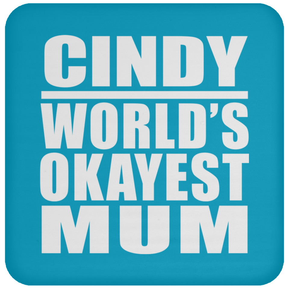 Cindy World's Okayest Mum - Drink Coaster