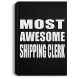 Most Awesome Shipping Clerk - Canvas Portrait