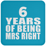 6th Anniversary 6 Years Of Being Mrs Right - Drink Coaster