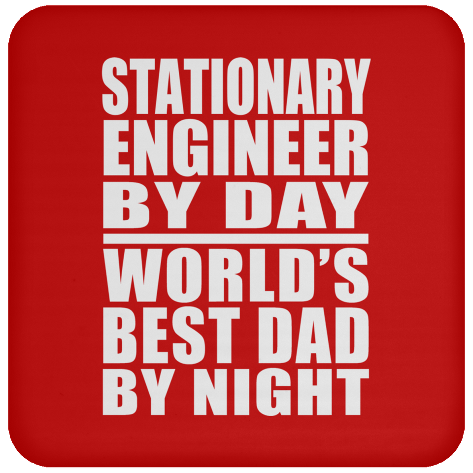 Stationary Engineer By Day World's Best Dad By Night - Drink Coaster
