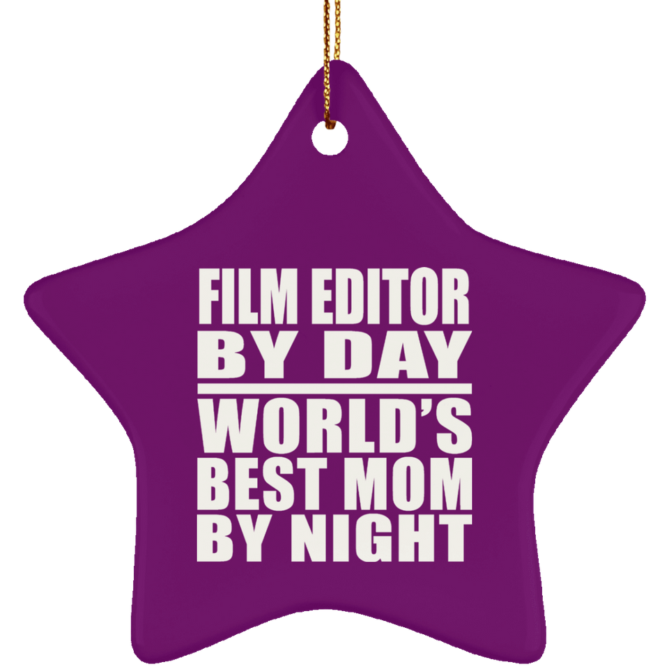Film Editor By Day World's Best Mom By Night - Star Ornament
