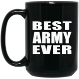 Best Army Ever - 15 Oz Coffee Mug Black