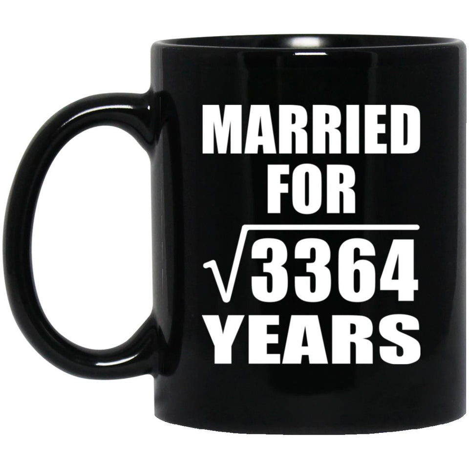 58th Anniversary Married For Square Root of 3364 Years - 11oz Coffee Mug Black