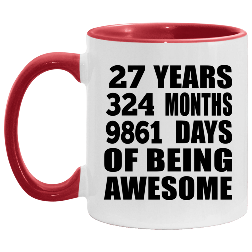 27th Birthday 27 Years 324 Months 9861 Days Of Awesome - 11oz Accent Mug Red
