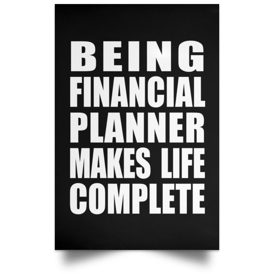 Being Financial Planner Makes Life Complete - Poster Portrait