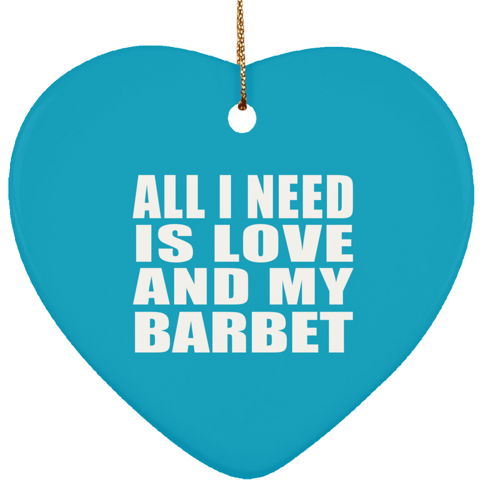 All I Need Is Love And My Barbet - Heart Ornament