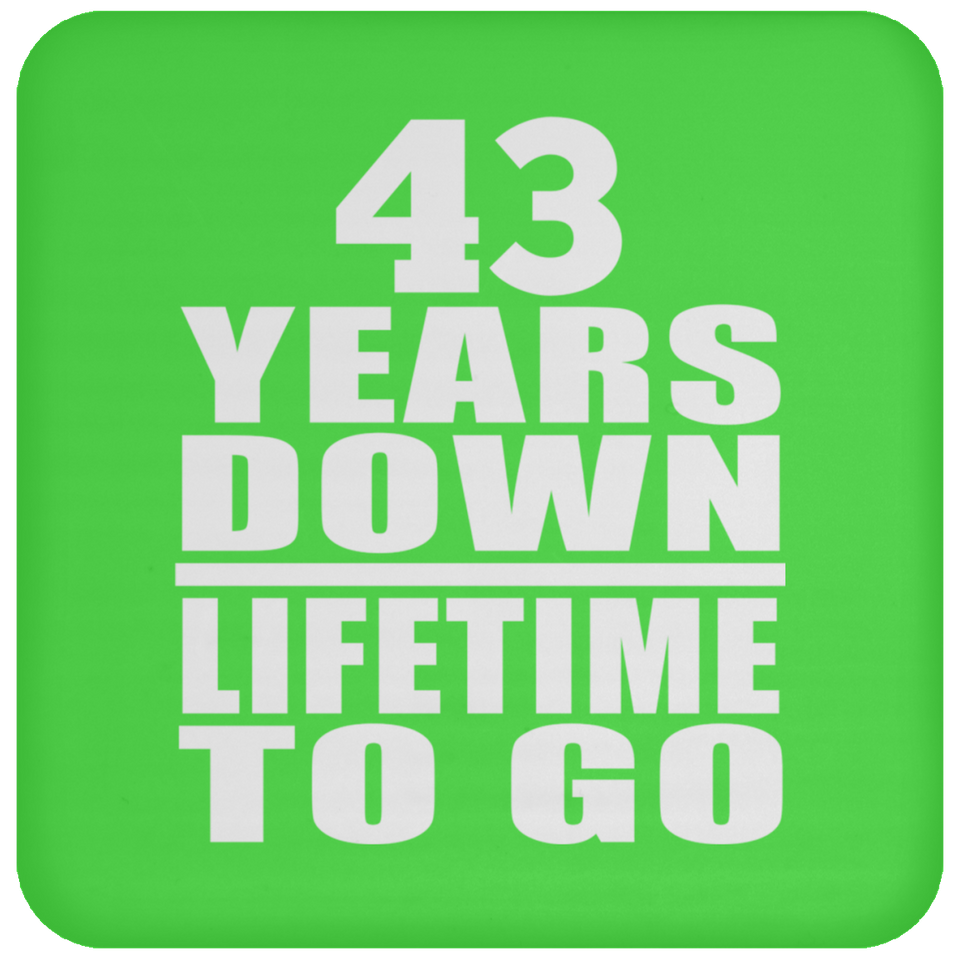 43rd Anniversary 43 Years Down Lifetime To Go - Drink Coaster