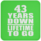 43rd Anniversary 43 Years Down Lifetime To Go - Drink Coaster