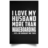 I Love My Husband More Than Wakeboarding - Poster Portrait