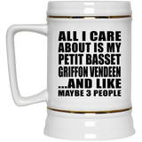 All I Care About Is My Petit Basset Griffon Vendeen - Beer Stein