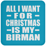 All I Want For Christmas Is My Birman - Coaster