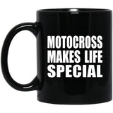 Motocross Makes Life Special - 11oz Coffee Mug Black