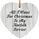 All I Want For Christmas Is My Norfolk Terrier - Heart Ornament F