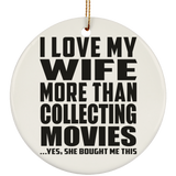 I Love My Wife More Than Collecting Movies - Circle Ornament
