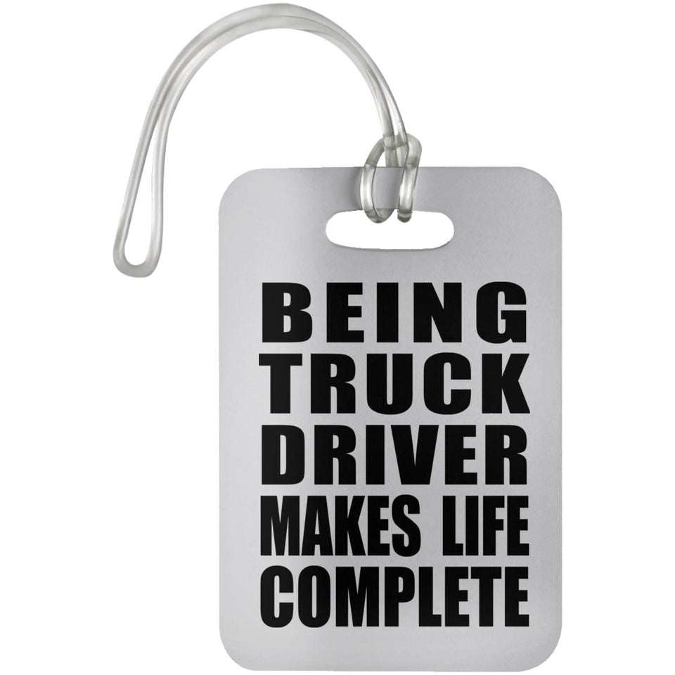 Being Truck Driver Makes Life Complete - Luggage Bag Tag