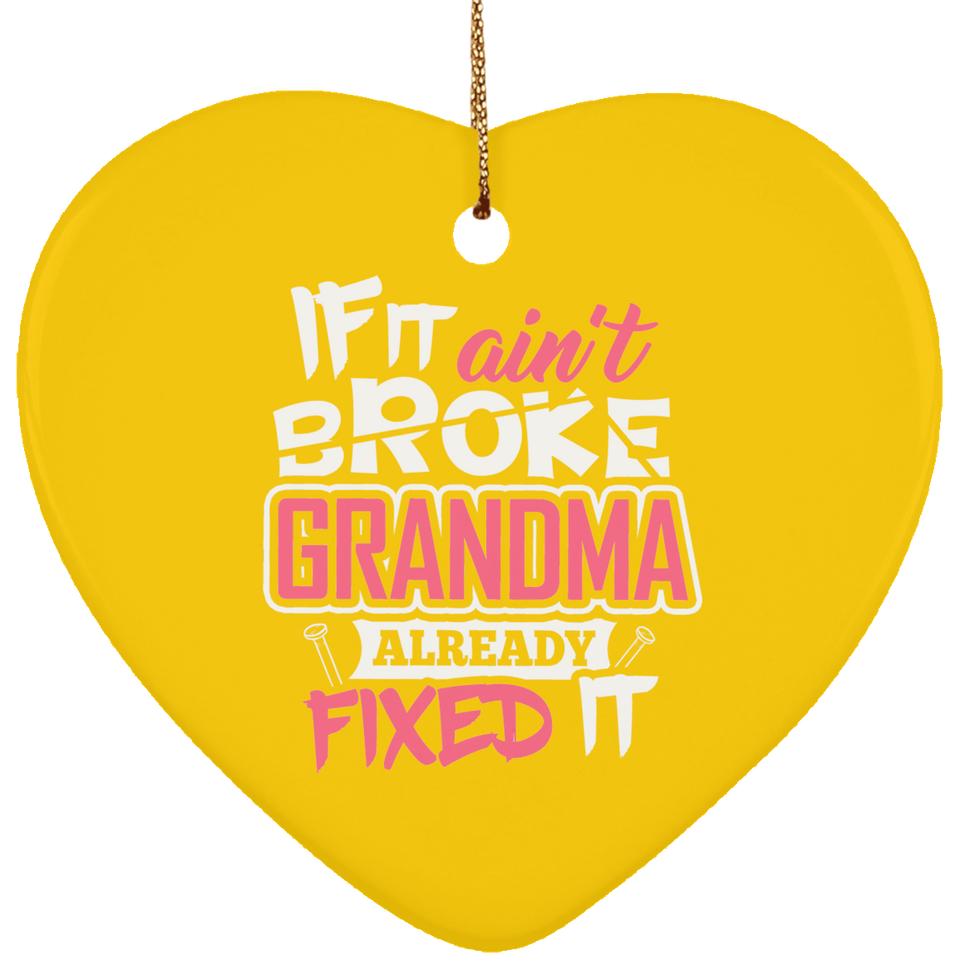 If It Ain't Broke, Grandma Already Fixed It - Heart Ornament
