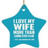 I Love My Wife More Than Learning To Pilot A Plane - Star Ornament