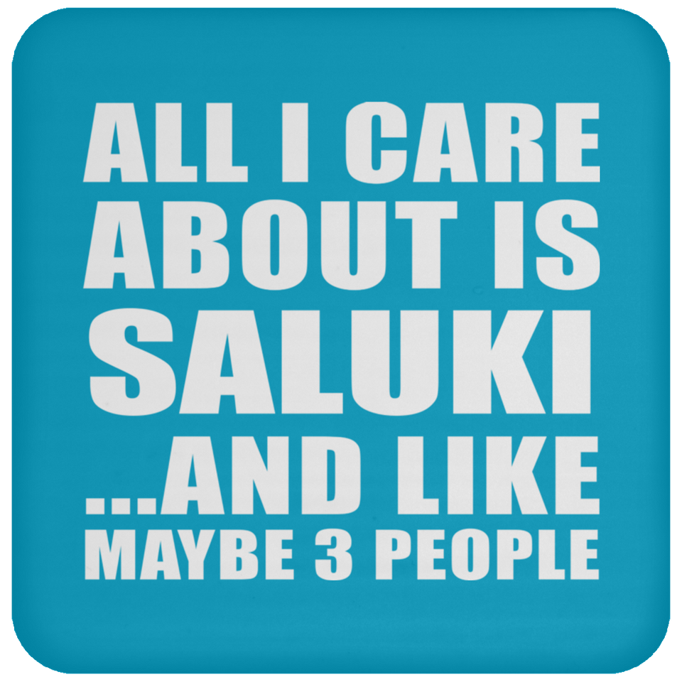 All I Care About Is Saluki - Drink Coaster