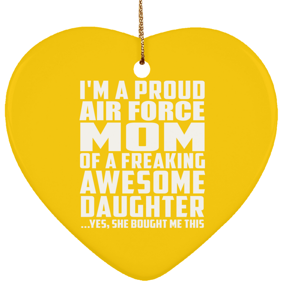 Proud Air Force Mom Of Awesome Daughter - Heart Ornament