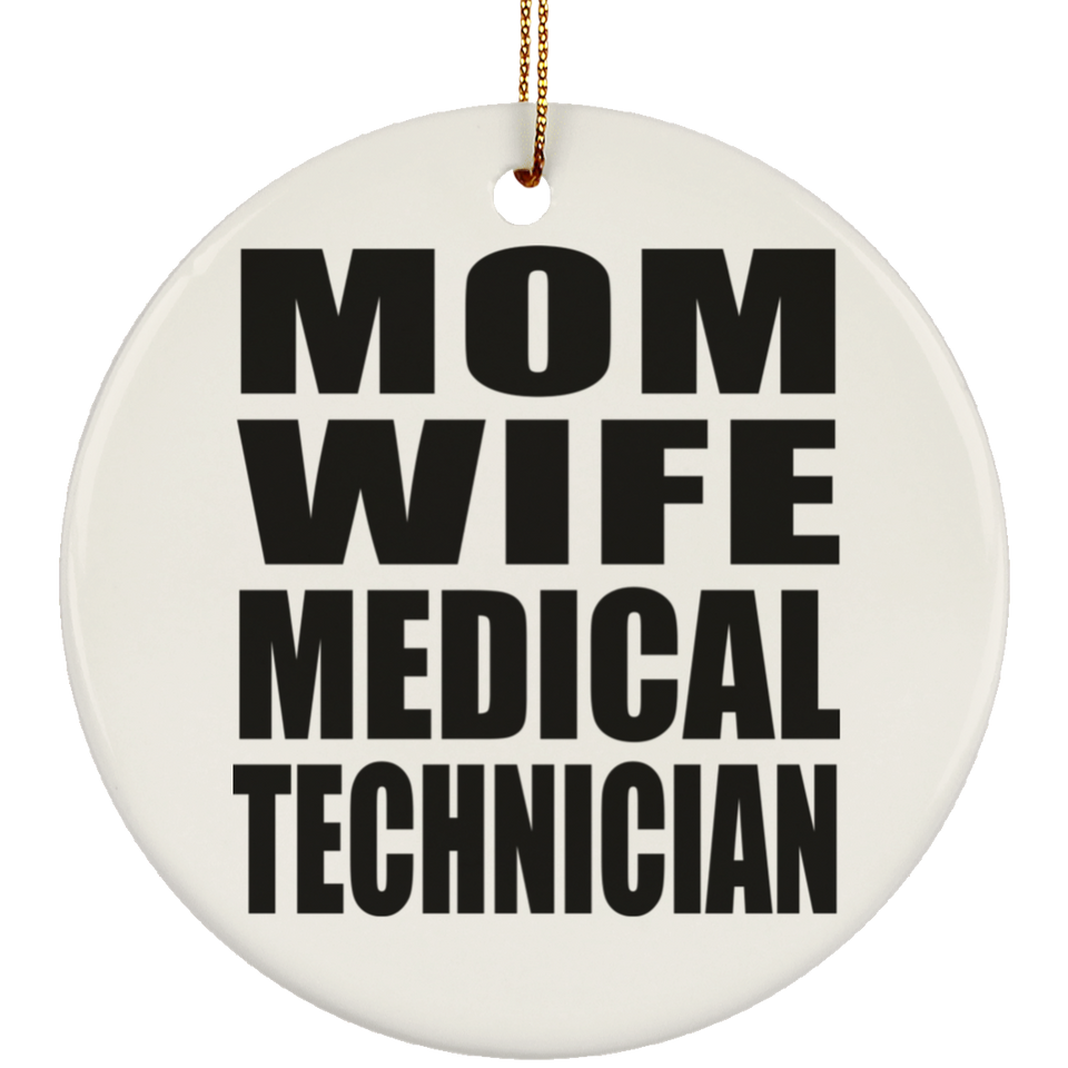 Mom Wife Medical Technician - Circle Ornament