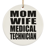 Mom Wife Medical Technician - Circle Ornament