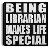 Being Librarian Makes Life Special - Canvas Square