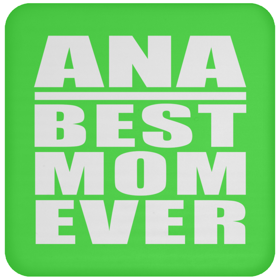 Ana Best Mom Ever - Drink Coaster
