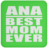 Ana Best Mom Ever - Drink Coaster