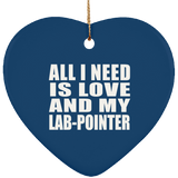 All I Need Is Love And My Lab-Pointer - Heart Ornament