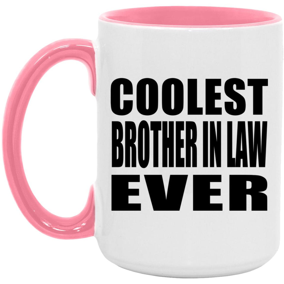 Coolest Brother In Law Ever - 15oz Accent Mug Pink