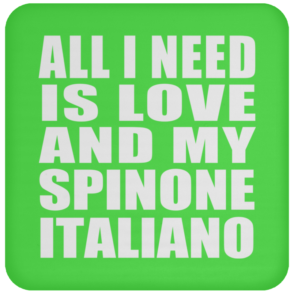 All I Need Is Love And My Spinone Italiano - Drink Coaster