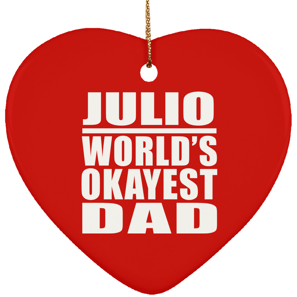 Julio World's Okayest Dad - Heart Ornament