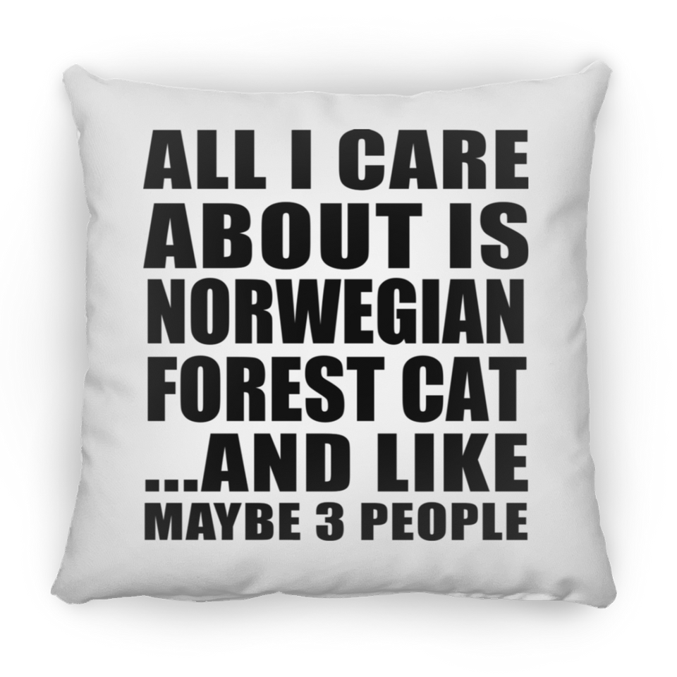 All I Care About Is Norwegian Forest Cat - Throw Pillow