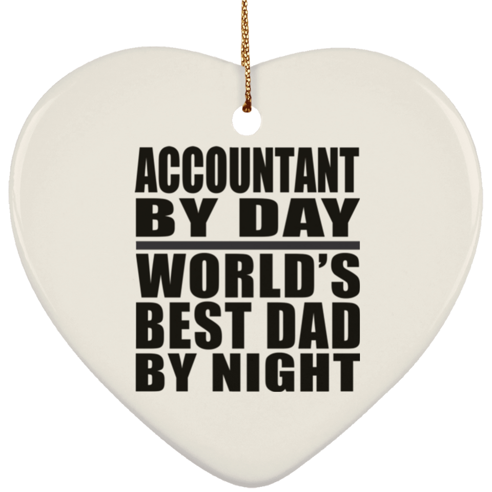 Accountant By Day World's Best Dad By Night - Heart Ornament