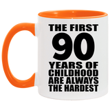 90th Birthday First 90 Years of Childhood Are The Hardest - 11oz Accent Mug Orange