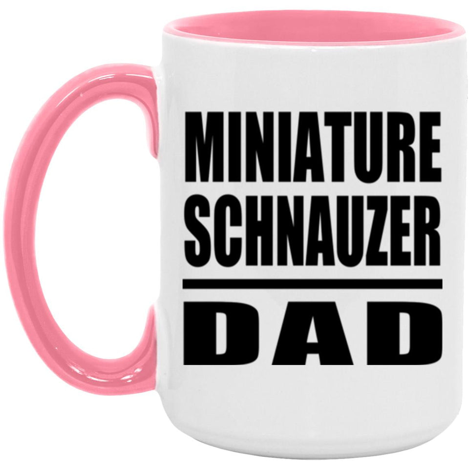 Miniature Schnauzer Dad - 15oz Accent Mug Pink