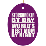 Stockbroker By Day World's Best Mom By Night - Oval Ornament
