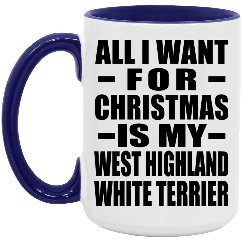 All I Want For Christmas Is My West Highland White Terrier - 15oz Accent Mug Purple