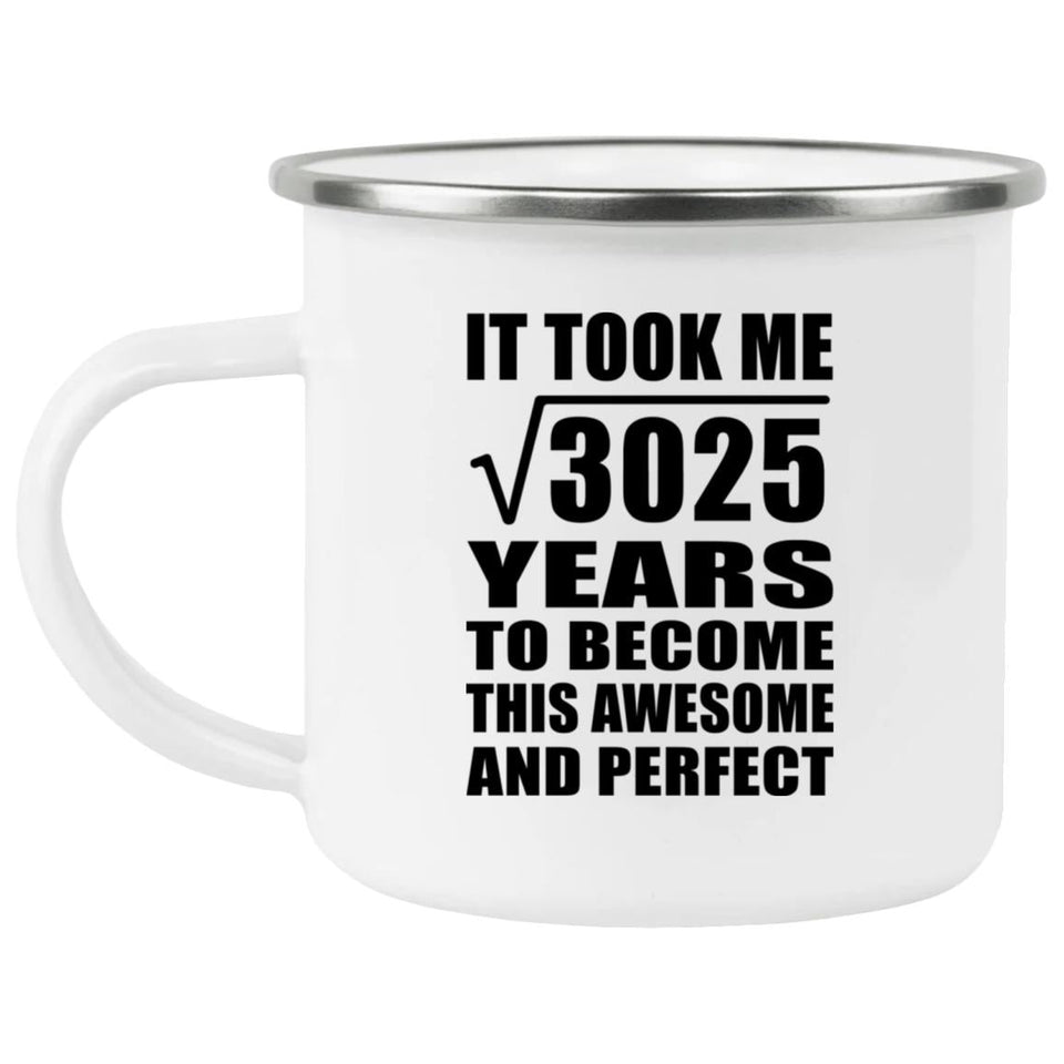 55th Birthday Took Square Root of 3025 Years To Awesome - 12oz Camping Mug
